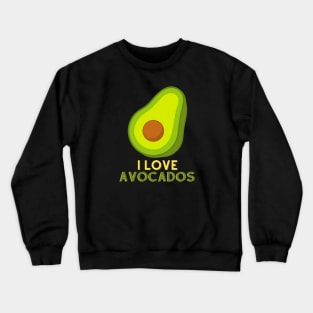 I Love Avocados! Crewneck Sweatshirt